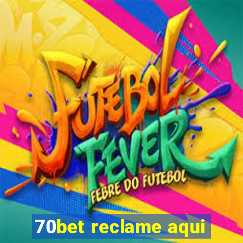 70bet reclame aqui